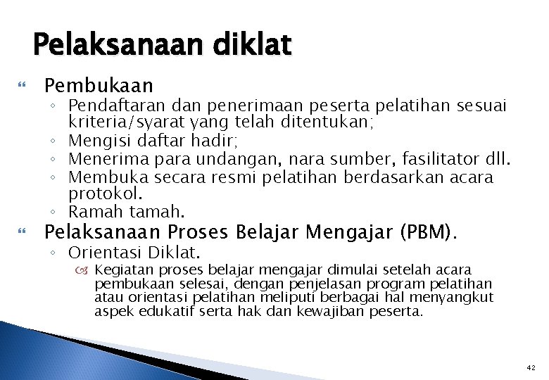 Pelaksanaan diklat Pembukaan Pelaksanaan Proses Belajar Mengajar (PBM). ◦ Pendaftaran dan penerimaan peserta pelatihan