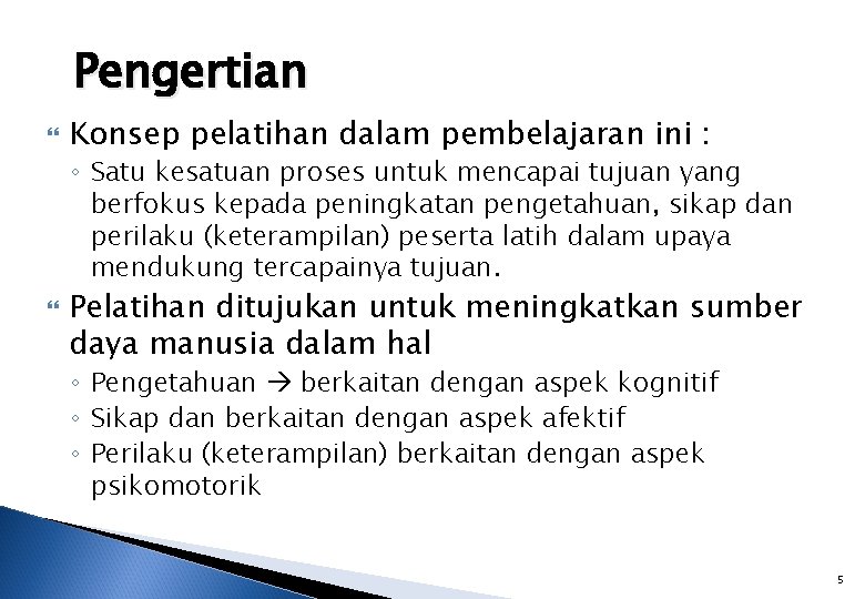 Pengertian Konsep pelatihan dalam pembelajaran ini : ◦ Satu kesatuan proses untuk mencapai tujuan