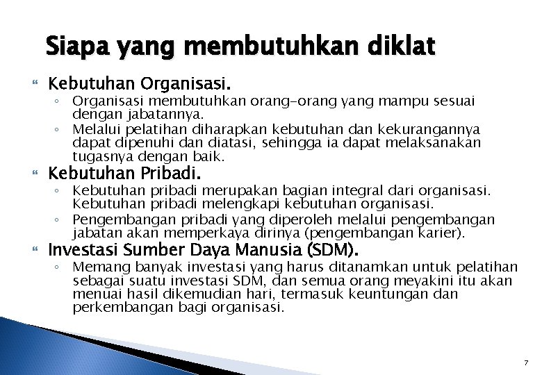 Siapa yang membutuhkan diklat Kebutuhan Organisasi. Kebutuhan Pribadi. Investasi Sumber Daya Manusia (SDM). ◦