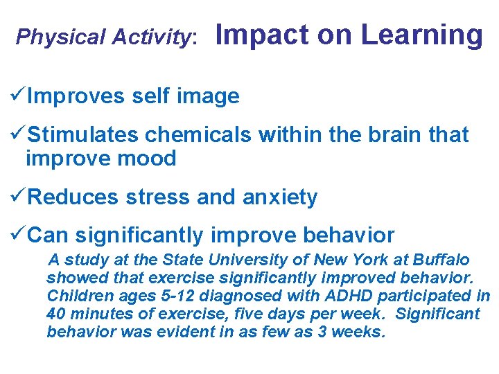 Physical Activity: Impact on Learning üImproves self image üStimulates chemicals within the brain that