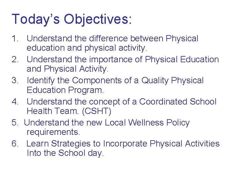 Today’s Objectives: 1. Understand the difference between Physical education and physical activity. 2. Understand