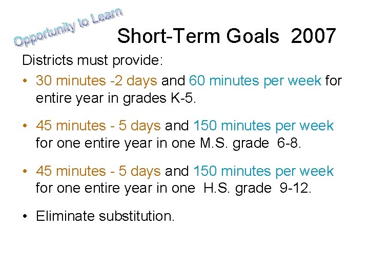 Short-Term Goals 2007 Districts must provide: • 30 minutes -2 days and 60 minutes