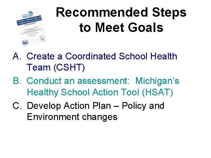 Recommended Steps to Meet Goals A. Create a Coordinated School Health Team (CSHT) B.