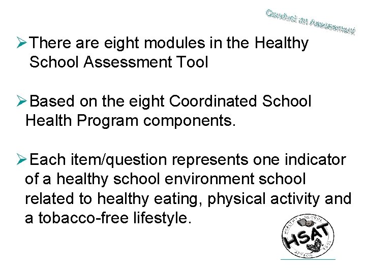 ØThere are eight modules in the Healthy School Assessment Tool ØBased on the eight