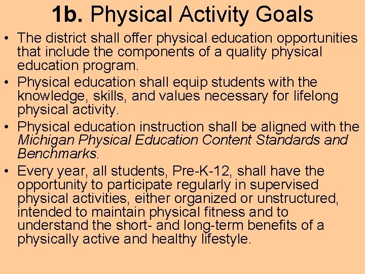 1 b. Physical Activity Goals • The district shall offer physical education opportunities that