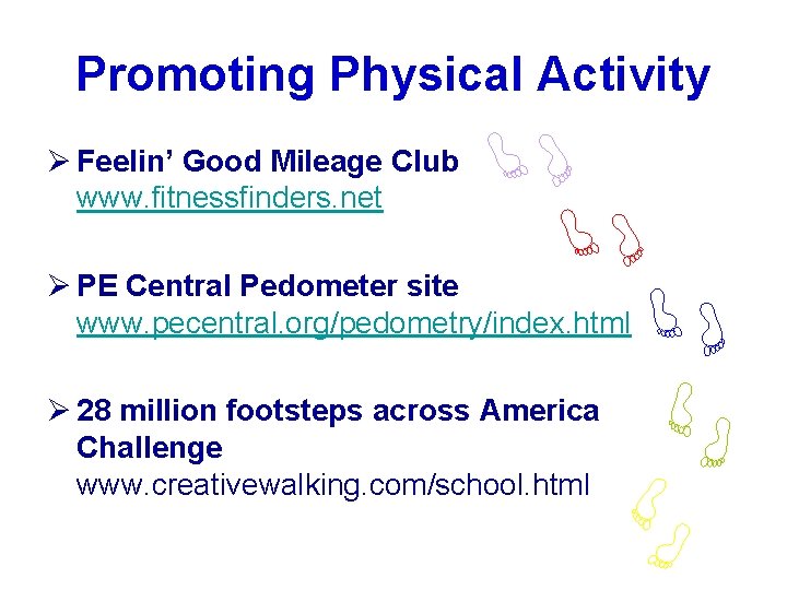 Promoting Physical Activity Ø Feelin’ Good Mileage Club www. fitnessfinders. net Ø PE Central