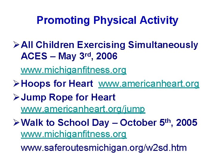 Promoting Physical Activity Ø All Children Exercising Simultaneously ACES – May 3 rd, 2006