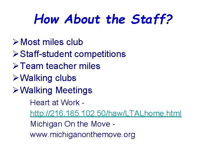 How About the Staff? Ø Most miles club Ø Staff-student competitions Ø Team teacher