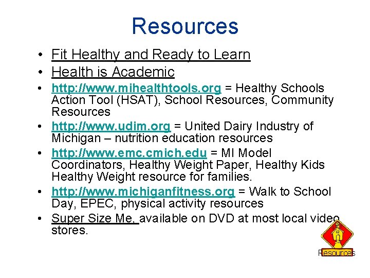 Resources • Fit Healthy and Ready to Learn • Health is Academic • http: