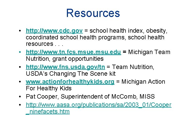 Resources • http: //www. cdc. gov = school health index, obesity, coordinated school health