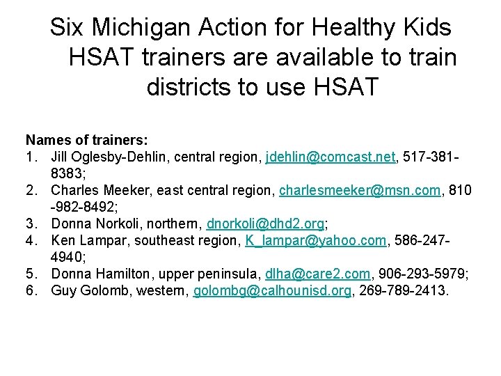 Six Michigan Action for Healthy Kids HSAT trainers are available to train districts to