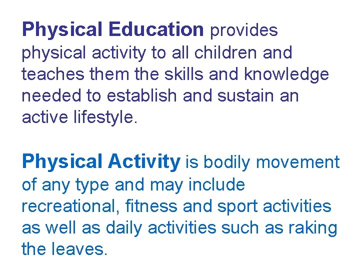 Physical Education provides physical activity to all children and teaches them the skills and
