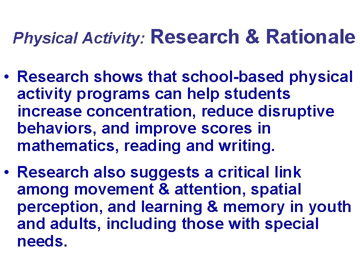 Physical Activity: Research & Rationale • Research shows that school-based physical activity programs can