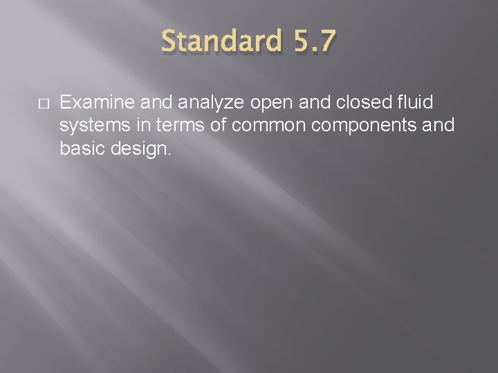 Standard 5. 7 � Examine and analyze open and closed fluid systems in terms