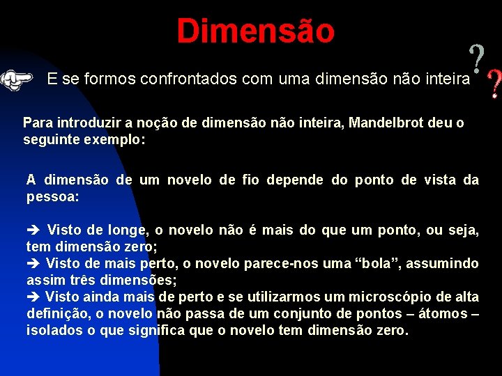 Dimensão E se formos confrontados com uma dimensão não inteira Para introduzir a noção