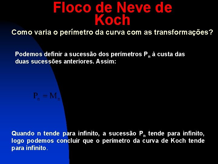 Floco de Neve de Koch Como varia o perímetro da curva com as transformações?