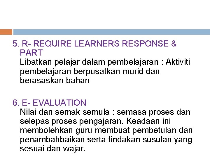 5. R- REQUIRE LEARNERS RESPONSE & PART Libatkan pelajar dalam pembelajaran : Aktiviti pembelajaran