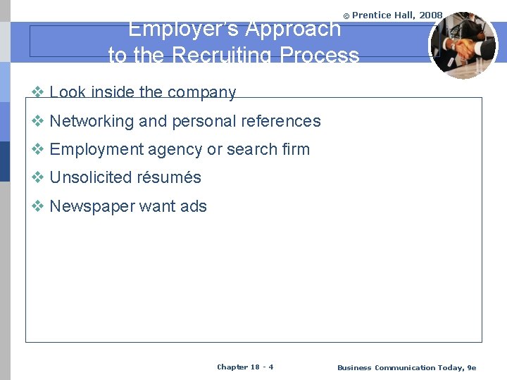 © Prentice Hall, 2008 Employer’s Approach to the Recruiting Process v Look inside the