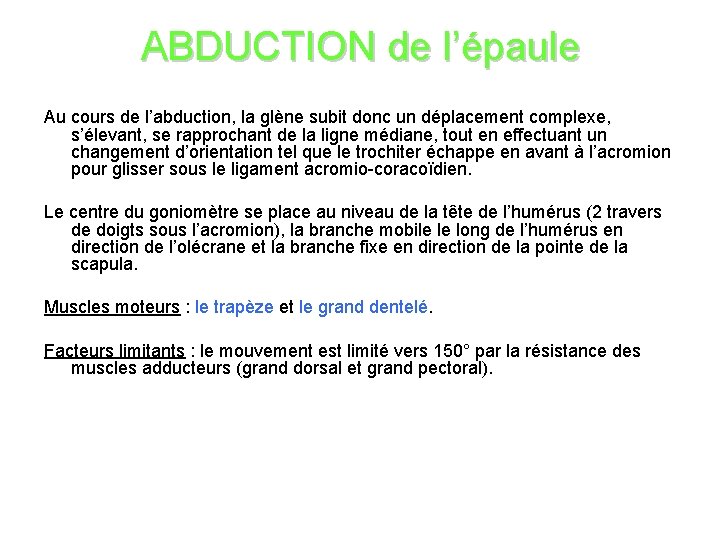ABDUCTION de l’épaule Au cours de l’abduction, la glène subit donc un déplacement complexe,