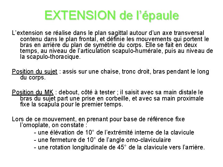 EXTENSION de l’épaule L’extension se réalise dans le plan sagittal autour d’un axe transversal