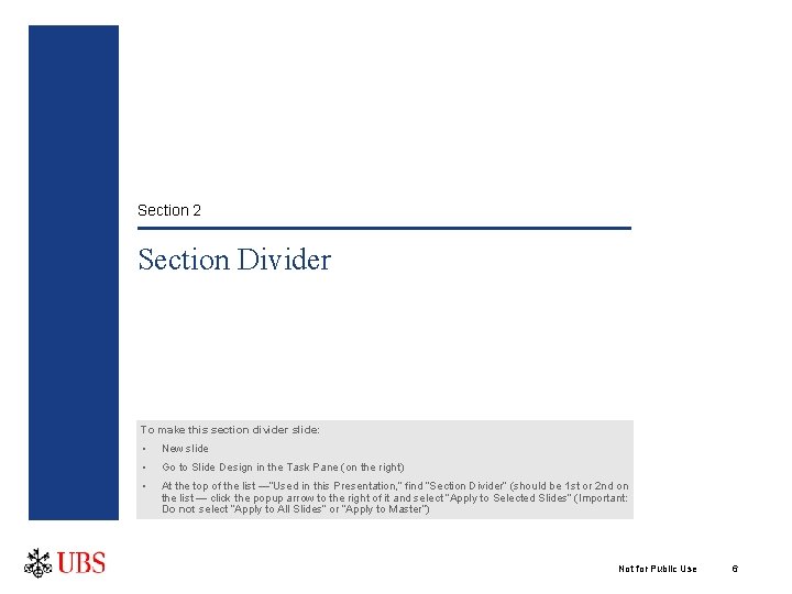 Section 2 Section Divider To make this section divider slide: • New slide •