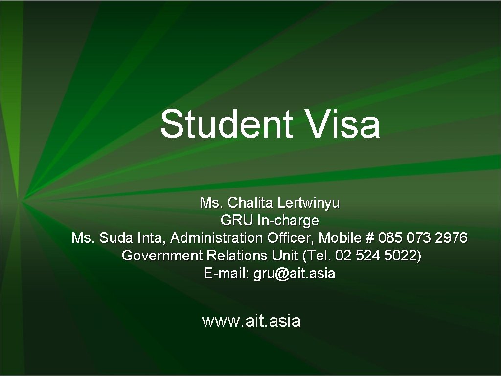 Student Visa Ms. Chalita Lertwinyu GRU In-charge Ms. Suda Inta, Administration Officer, Mobile #