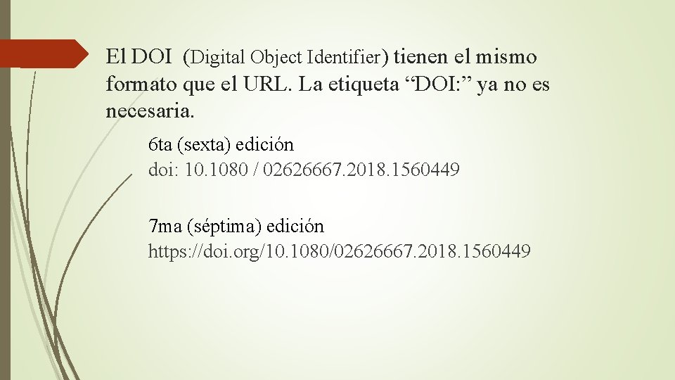 El DOI (Digital Object Identifier) tienen el mismo formato que el URL. La etiqueta