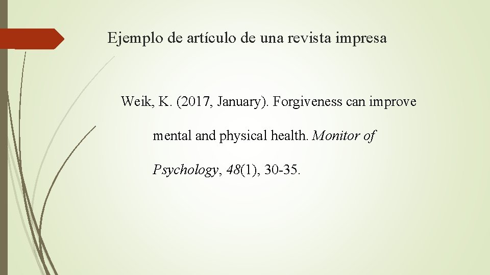 Ejemplo de artículo de una revista impresa Weik, K. (2017, January). Forgiveness can improve