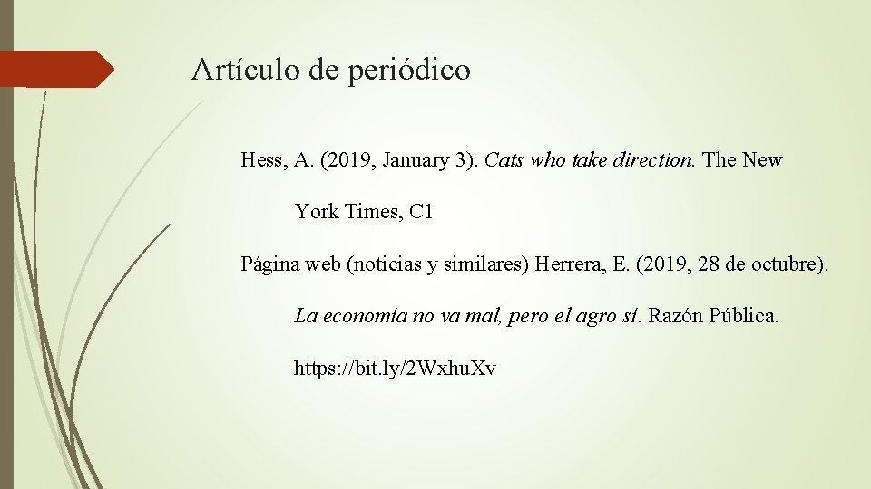 Artículo de periódico Hess, A. (2019, January 3). Cats who take direction. The New