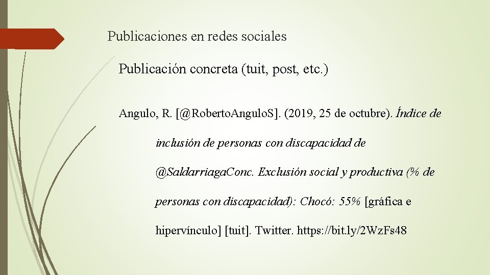 Publicaciones en redes sociales Publicación concreta (tuit, post, etc. ) Angulo, R. [@Roberto. Angulo.