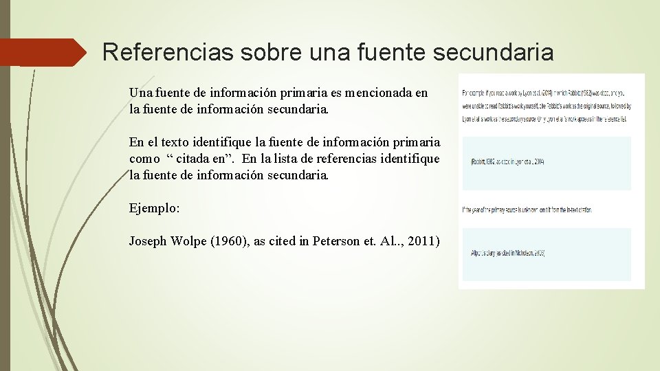 Referencias sobre una fuente secundaria Una fuente de información primaria es mencionada en la