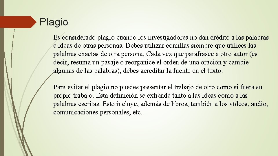 Plagio Es considerado plagio cuando los investigadores no dan crédito a las palabras e