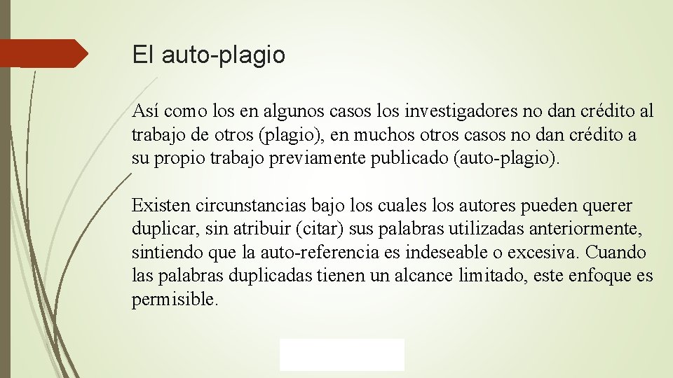 El auto-plagio Así como los en algunos casos los investigadores no dan crédito al