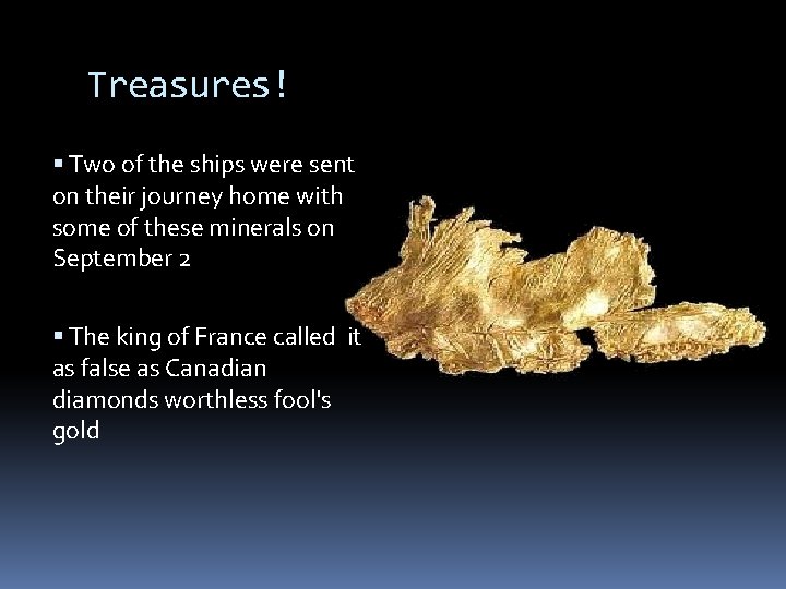 Treasures! Two of the ships were sent on their journey home with some of