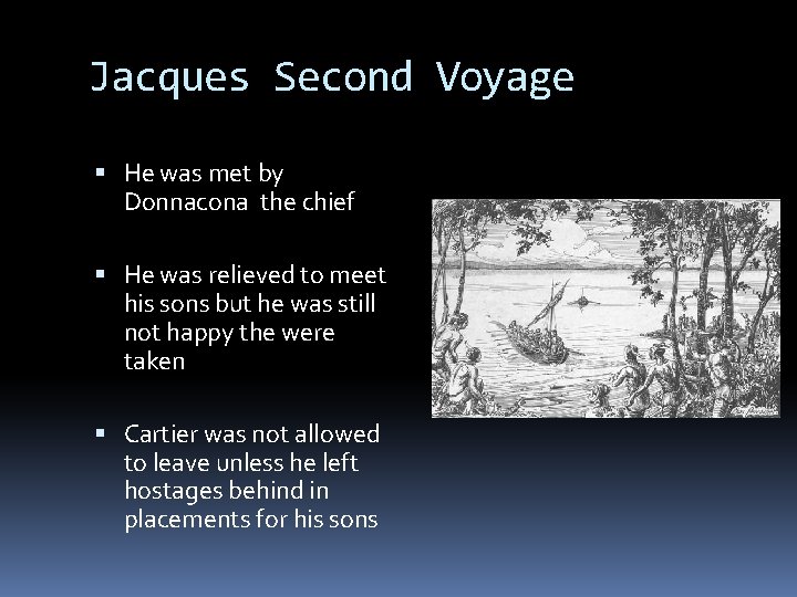 Jacques Second Voyage He was met by Donnacona the chief He was relieved to