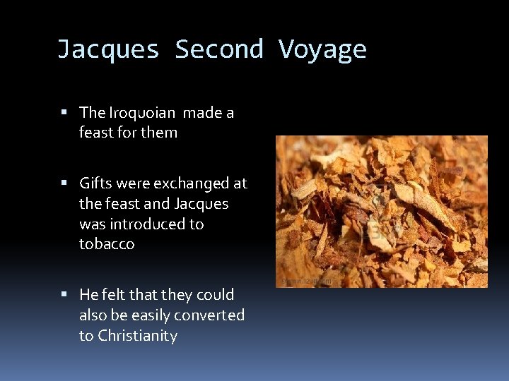 Jacques Second Voyage The Iroquoian made a feast for them Gifts were exchanged at
