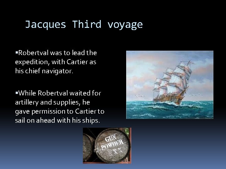 Jacques Third voyage Robertval was to lead the expedition, with Cartier as his chief