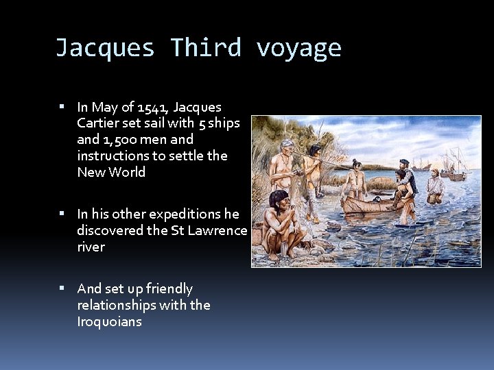 Jacques Third voyage In May of 1541, Jacques Cartier set sail with 5 ships