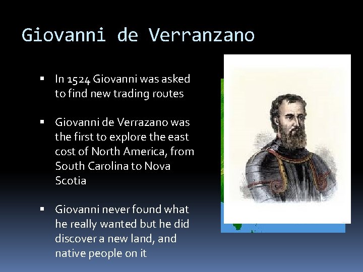 Giovanni de Verranzano In 1524 Giovanni was asked to find new trading routes Giovanni