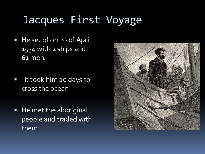 Jacques First Voyage He set of on 20 of April 1534 with 2 ships