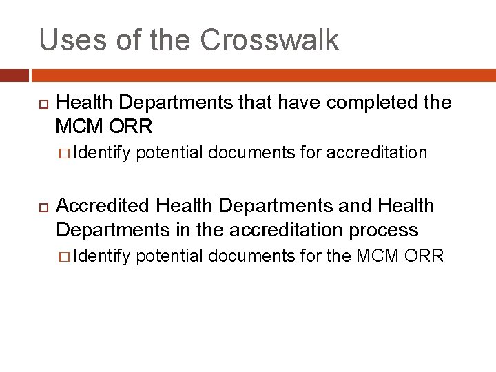 Uses of the Crosswalk Health Departments that have completed the MCM ORR � Identify