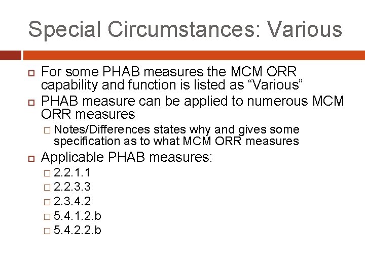 Special Circumstances: Various For some PHAB measures the MCM ORR capability and function is