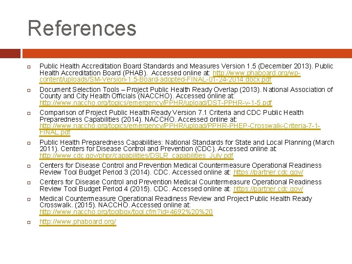 References Public Health Accreditation Board Standards and Measures Version 1. 5 (December 2013). Public