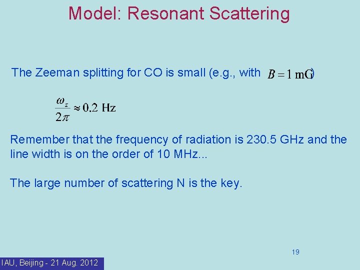 Model: Resonant Scattering The Zeeman splitting for CO is small (e. g. , with