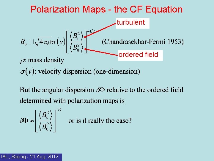 Polarization Maps - the CF Equation turbulent ordered field IAU, Beijing - 21 Aug.