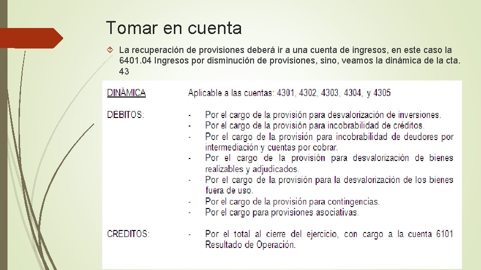 Tomar en cuenta La recuperación de provisiones deberá ir a una cuenta de ingresos,