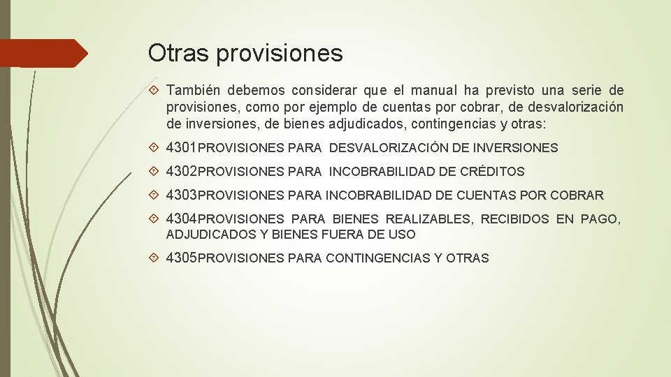 Otras provisiones También debemos considerar que el manual ha previsto una serie de provisiones,