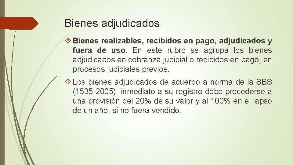 Bienes adjudicados Bienes realizables, recibidos en pago, adjudicados y fuera de uso. En este