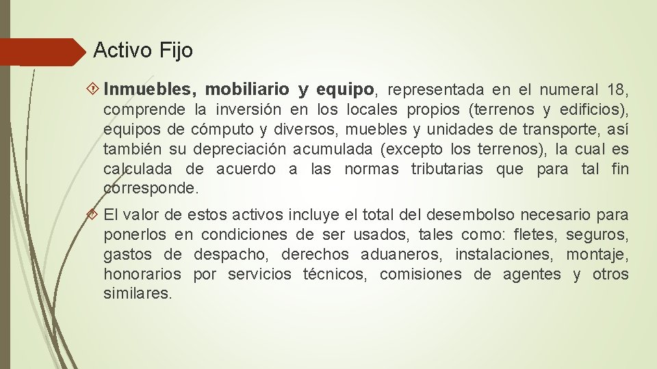 Activo Fijo Inmuebles, mobiliario y equipo, representada en el numeral 18, comprende la inversión