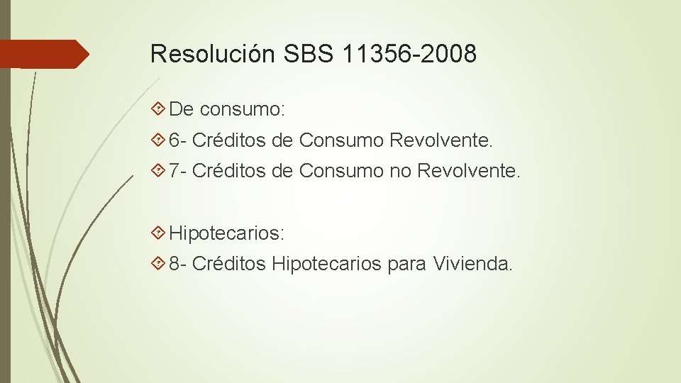 Resolución SBS 11356 -2008 De consumo: 6 - Créditos de Consumo Revolvente. 7 -